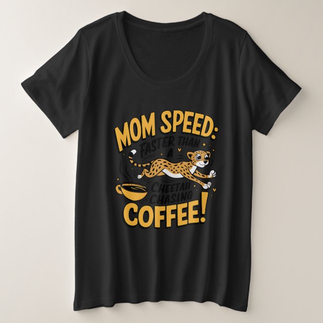Mama schneller als ein Cheetah, der Kaffee nachjag Große Größe T-Shirt (Design vorne)