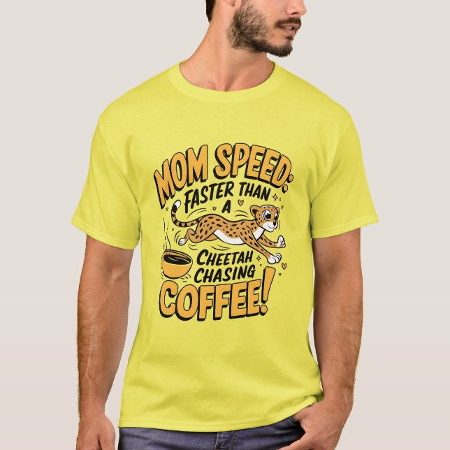 Mama schneller als ein Cheetah, der Kaffee nachjag T-Shirt (Vorderseite)