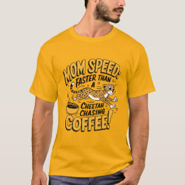 Mama schneller als ein Cheetah, der Kaffee nachjag T-Shirt