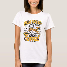 Mama schneller als ein Cheetah, der Kaffee nachjag T-Shirt