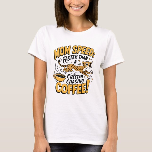 Mama schneller als ein Cheetah, der Kaffee nachjag T-Shirt (Vorderseite)
