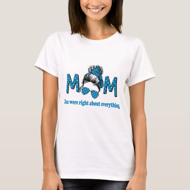 Mama Sie hatten recht über alles T-Shirt (Vorderseite)