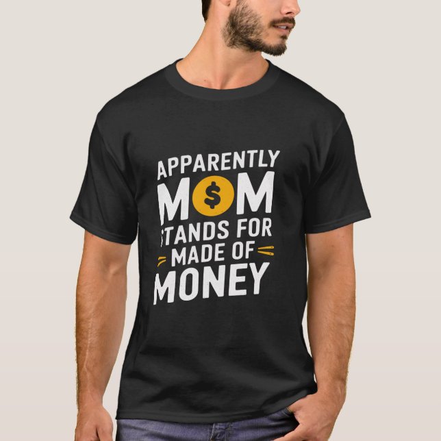 Mama Spaß Anscheinend Mama steht für Geld T-Shirt (Vorderseite)