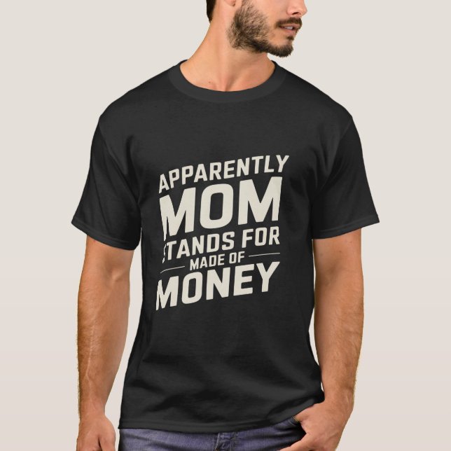 Mama Spaß Anscheinend Mama steht für Geld T-Shirt (Vorderseite)