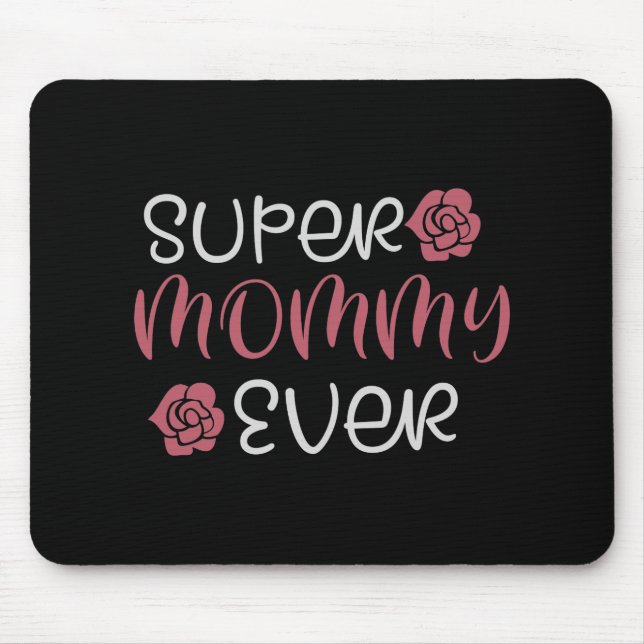 Mama - Super Mommy Ever Mousepad (Vorne)
