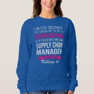 Mama Supply Chain Manager Funny I Nie geträumt Sweatshirt