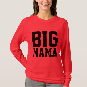 MAMA T - SHIRT, BIG MAMA T-Shirt