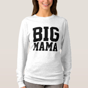 MAMA T - SHIRT, BIG MAMA T-Shirt