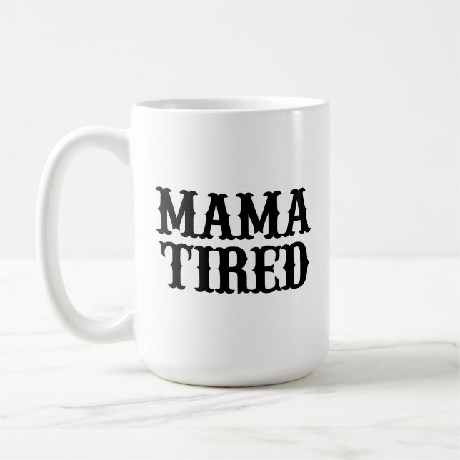 MAMA TIRED (Spoof on Mama Tried) Große Tasse (Links)