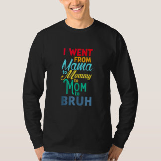 Mama to Mommy Mama Bruh Happy Mütter Day Family 8 T-Shirt