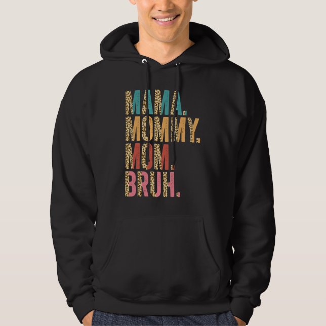 Mama To Mommy To Mom To Bruh Mommy And Me  Boy Mom Hoodie (Vorderseite)