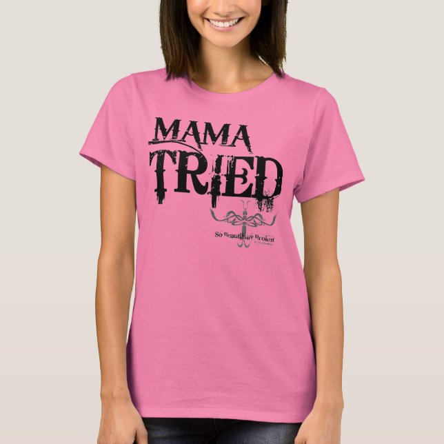 MAMA TRIED T-Shirt (Vorderseite)
