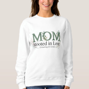 Mama verwurzelt in Liebe, wachsend in Gnade Inspir Sweatshirt