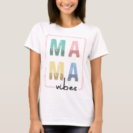 Mama vibes T-Shirt