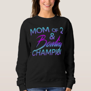Mama von 2 Bowling Champion Women Proud Sport Mama Sweatshirt