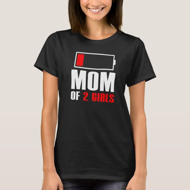 Mama von 2 Girls Müde Mama Niedrige Batterie Funny T-Shirt (Vorderseite)