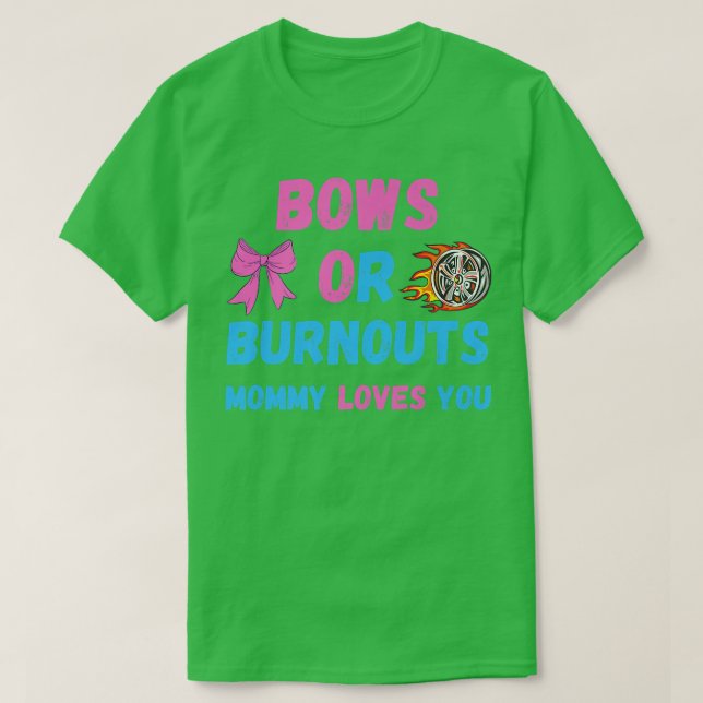 Mama von Bows oder Burnouts Lieben Sie Geschlecht  T-Shirt (Design vorne)