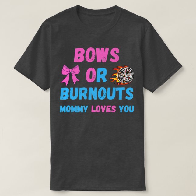 Mama von Bows oder Burnouts Lieben Sie Geschlecht  T-Shirt (Design vorne)