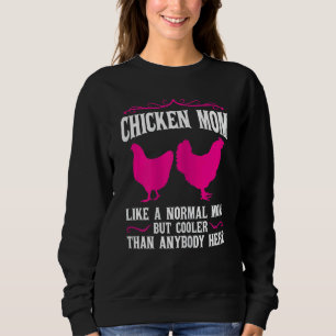 Mama von Hühnern wie eine normale Mutter Sweatshirt