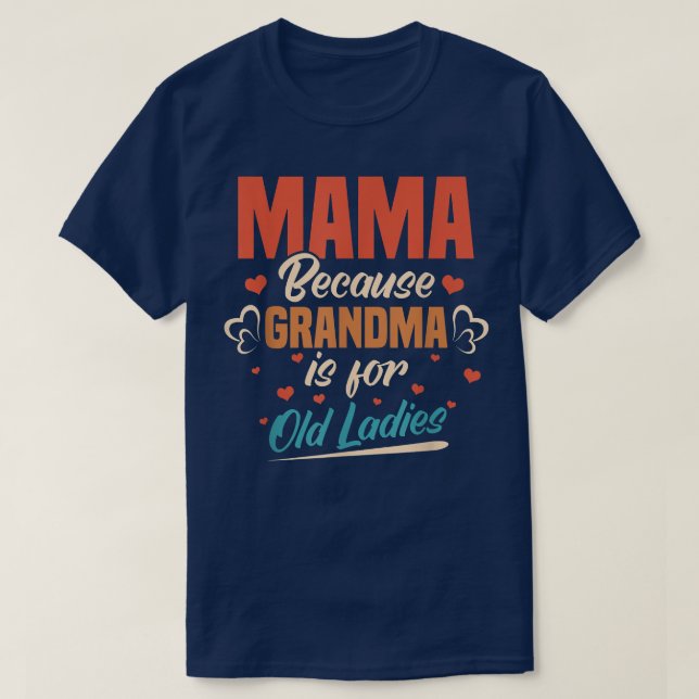 Mama, weil Oma ist für alte Damen Mommy Mothe T-Shirt (Design vorne)