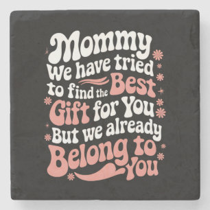 Mama wir haben versucht das beste Geschenk für dic Steinuntersetzer