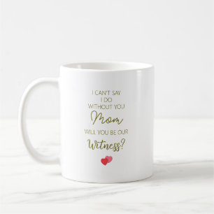 Mama, wirst du unser Trauzeuge sein? Kaffeetasse