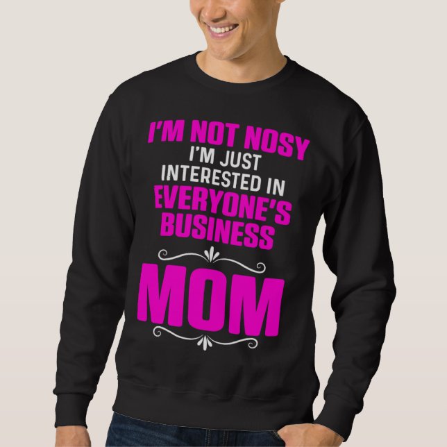 Mama Witze Sarkasmus Nicht Neugierig Einfach Nur I Sweatshirt (Vorderseite)
