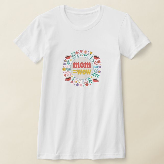 Mama = WOW - Beweis dafür, dass Mütter unglaublich T-Shirt (Ablage )