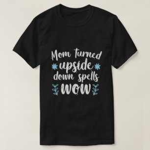 Mama: Zauber auf den Kopf gestellt, wow1 T-Shirt
