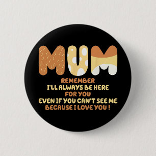 Mama-Zitat Erinnere dich, ich werde immer für dich Button