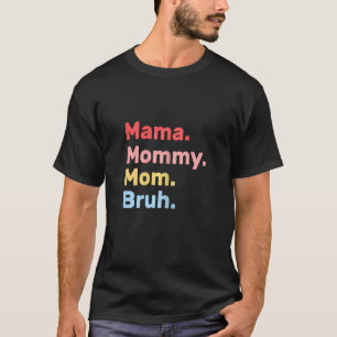 Mama Zitat Mama Mommy Mama Bruh Cool Mother' T-Shirt