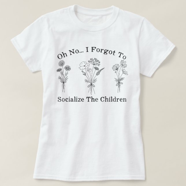 Mama zu Hause Ich habe vergessen, die Kinder zu so T-Shirt (Design vorne)
