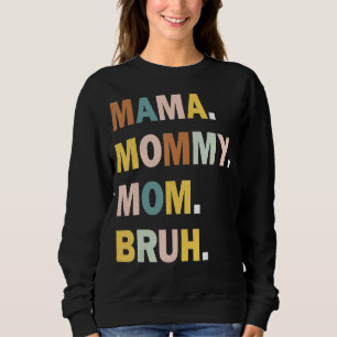 Mama zu Mami zur Mama zu Bruh Mama und mir Junge M Sweatshirt