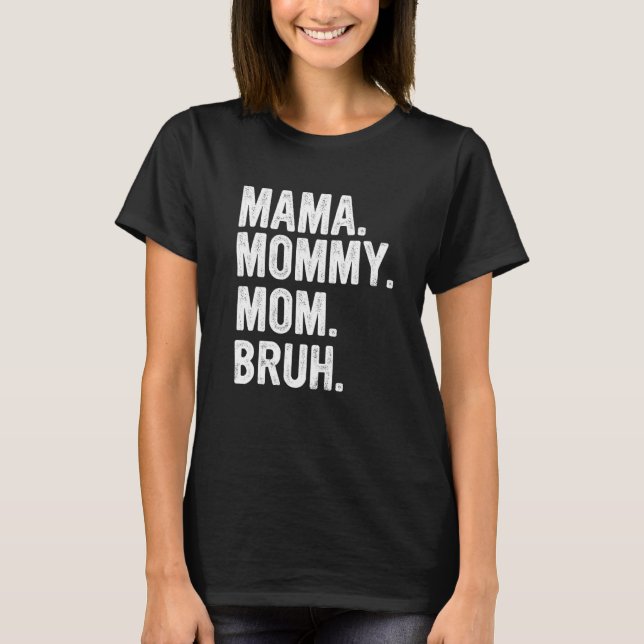 Mama zu Mami zur Mama zu Bruh Mommy und mir lustig T-Shirt (Vorderseite)