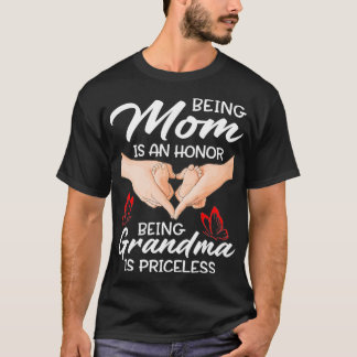 Mama zu sein ist eine Ehre, Oma zu sein, ist unbez T-Shirt
