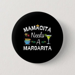 Mamacita Needs Margarita Drink 5 Mayo Mexican Fies Button