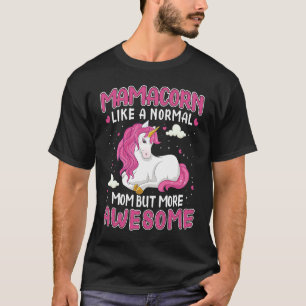 Mamacorn wie eine normale Mama, aber Phantastische T-Shirt