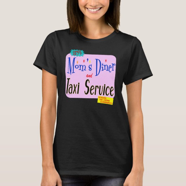 Mamas Diner und Taxi Service Funny Slogan T-Shirt (Vorderseite)