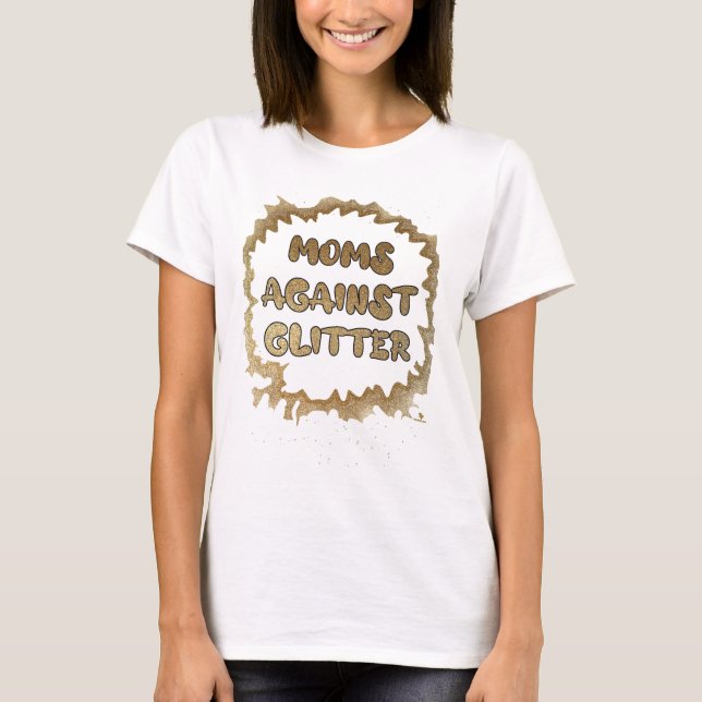 Mamas gegen Glitzer Funny Slogan T-Shirt (Vorderseite)