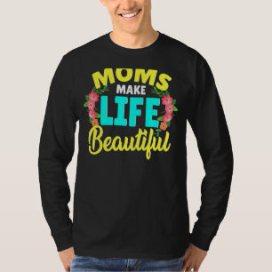 Mamas machen das Leben zu einem schönen Muttertags T-Shirt