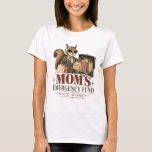 Mamas Notfallfonds-Verkaufs-Geld-Eichhörnchen-Shir T-Shirt