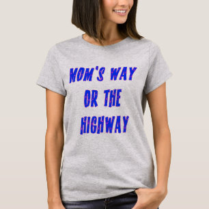 Mamas Way oder Highway Sprichwort T-Shirt
