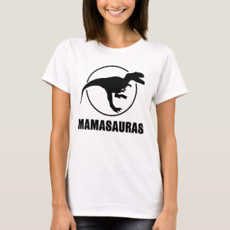 Mamasauras T-Shirt