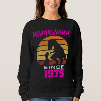 Mamasaurus since 1975 sweatshirt