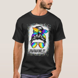 Mamaw Life Messy Hair Bun Gefärbte Krawatte Mother T-Shirt