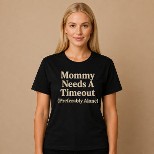 Mami braucht ein Timeout (vorzugsweise allein) T-Shirt