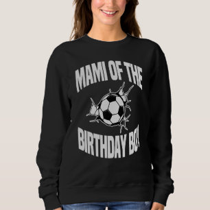 Mami of the Birthday Boy Soccer Ball Team Par Sweatshirt