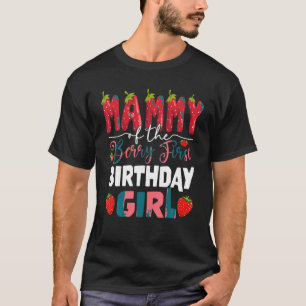 Mammy of The Berry First Birthday of Girl Strawber T-Shirt