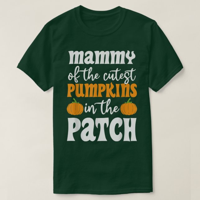 Mammy Of The Cutest Pumpkins In The Patch Hallowee T-Shirt (Design vorne)