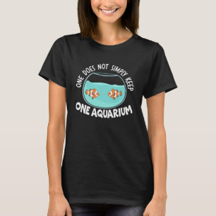 Man Behalte nicht einfach ein Aquarium Junkie Aqua T-Shirt